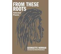 From These Roots: Selected Poems