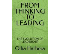 FROM THINKING TO LEADING: THE EVOLUTION OF LEADERSHIP
