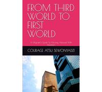 FROM THIRD WORLD TO FIRST WORLD: A Migrant's Guide To Moving Abroad With Intention