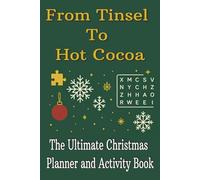 From Tinsel to Cocoa: The Ultimate Christmas Planner & Activity Book.: Your All-in-One Holiday Organizer for Planning, Coloring, and Family Fun