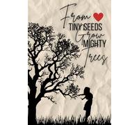 From Tiny Seeds Grow Mighty Trees: Teacher Appreciation Journal - Ideal 6x9 Lined Notebook for Paraprofessional Gifts & Teacher’s Aides