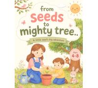 From Tiny Seeds to Trees: My First Plant Book for Kids: A Fun Learn & Activity Book About Seeds, Plants, Flowers & Trees for Kids Ages 4-8
