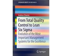 From Total Quality Control to Lean Six Sigma: Evolution of the Most Important Management Systems for the Excellence