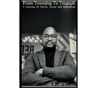From Township To Triumph - A Journey Of Faith, Focus And Unfolding