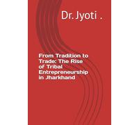 From Tradition to Trade: The Rise of Tribal Entrepreneurship in Jharkhand