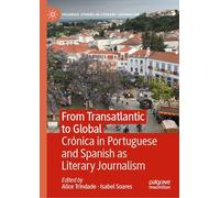 From Transatlantic to Global: Crónica in Portuguese and Spanish as Literary Journalism
