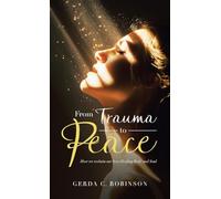 From Trauma to Peace: How we reclaim our lives Healing Body and Soul