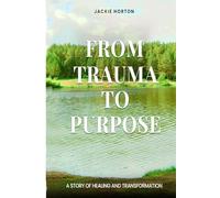 From Trauma to Purpose: A Story of Healing and Transformation