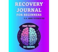 From Trauma To Triumph Recovery Journal For Beginners: 45 Days of Self-Discovery