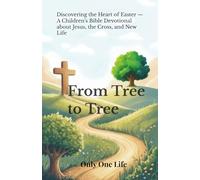 From Tree to Tree: Discovering the Heart of Easter - A Children’s Bible Devotional about Jesus, the Cross, and New Life