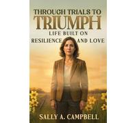 From Trials to Triumph: Life Built on Resilience and Love