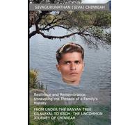 From Under the Banyan Tree Kilavayal to Kroh: The Uncommon Journey of Chinniah: Resilience and Remembrance: Unraveling the Threads of a Family's History