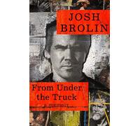 Josh Brolin From Under the Truck (Copertina rigida)