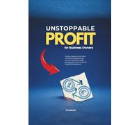 From Unknown to Unstoppable Profit: 15+ Millionaire-Tested Strategies to Capture Attention, Scale Your Business, and Build Wealth The PT Barnum Way