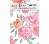 From Us to Forever: Your Essential Companion for Crafting Timeless Moments and Unforgettable Celebrations Together