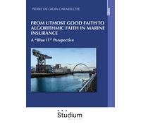 From utmost good faith to algorithmic faith in marine insurance. A «Blue I...