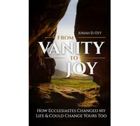 From Vanity to Joy: How Ecclesiastes Changed My Life & Could Change Yours Too