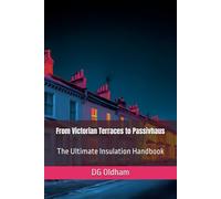From Victorian Terraces to Passivhaus: The Ultimate Insulation Handbook: 4