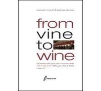 From vine to wine. Glossario bilingue per il mondo della vite e del vino-Bilingual vine & wine lexicon. Ediz. bilingue