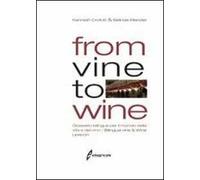 From vine to wine. Glossario bilingue per il mondo della vite e del vino-Bilingual vine & wine lexicon. Ediz. bilingue