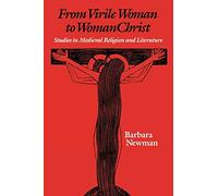 Barbara Newman From Virile Woman to WomanChrist (Tascabile) Middle Ages Series