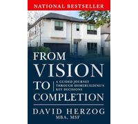 FROM VISION TO COMPLETION: A Guided Journey Through Homebuilding’s Key Decisions