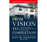 FROM VISION TO COMPLETION: A Guided Journey Through Homebuilding’s Key Decisions