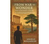 From War to Wonder - The Lebanon I Know: An Anthropological Reflection