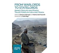 From warlords to statelords. Armed groups and power trajectories in Lybia and Yemen