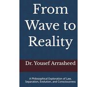 From Wave to Reality: A Philosophical Exploration of Law, Separation, Evolution, and Consciousness