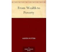 From Wealth to Poverty; Or, the Tricks of the Traffic.