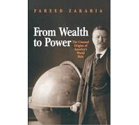 From Wealth to Power: The Unusual Origins of America's World Role