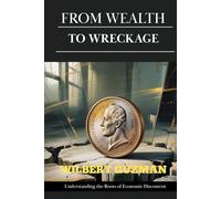 FROM WEALTH TO WRECKAGE: Understanding the Roots of Economic Discontent