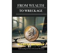 FROM WEALTH TO WRECKAGE: Understanding the Roots of Economic Discontent