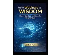 From Webinars to Wisdom: How I Used AI for Growth, Not Shortcuts