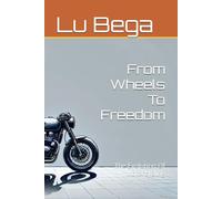 From Wheels To Freedom: The Evolution Of Motorcycling