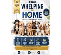 From Whelping to Home: The 8-Week Newborn Puppy Planner