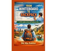 From Whiteboard to Backpack: A TEFL Guide to East and Southeast Asia