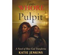 From Whore to the Pulpit: Beauty for Ashes, Purpose for Pain