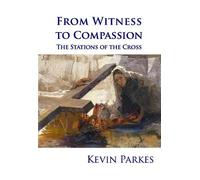 From Witness to Compassion: The Stations of the Cross