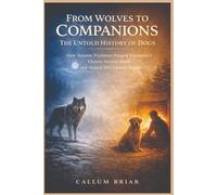 FROM WOLVES TO COMPANIONS: THE UNTOLD HISTORY OF DOGS’: How Ancient Predators Forged Humanity’s Closest Animal Bond and Shaped 400+ Distinct Breeds