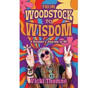 From Woodstock to Wisdom: A Boomer's Journey to 80