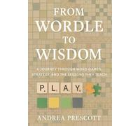 From Wordle to Wisdom: A Journey Through Word Games, Strategy, and the Lessons They Teach