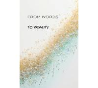 From Words to Reality: Softcover Journal for Daily Vision Writing and Alignment Practice