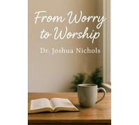 From Worry to Worship: Finding Rest in a Restless World