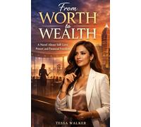 From Worth to Wealth: A Novel About Self-Love, Power, and Financial Freedom