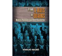 From X-Rays to Quarks: Modern Physicists and Their Discoveries