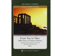 From Yao to Mao, 5000 Years of Chinese History, the Great Courses