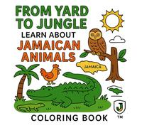 From Yard to Jungle: Learn About Jamaican Animals: A Fun and Educational Jamaican Animal Colouring Book for All Ages