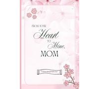 From Your Heart to Mine, Mom: A Guided Legacy Journal to Capture a Mother’s Memories, Wisdom & Love
